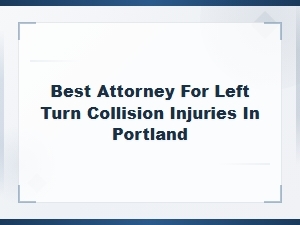 Portland Left Turn Collision Injury Attorney