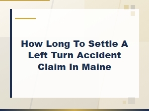 Maine Left Turn Accident Claim Settlement Timeline