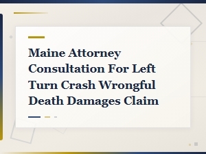 Maine Wrongful Death Damages for Left Turn Crashes