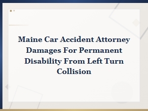 Damages for Permanent Disability in Maine Left Turn Crashes