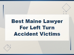 Left Turn Accident Fault in Maine – Legal Help for Victims
